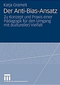 Der Anti-Bias-Ansatz: Zu Konzept Und Praxis Einer P?agogik F? Den Umgang Mit (Kultureller) Vielfalt (Paperback, 2010)