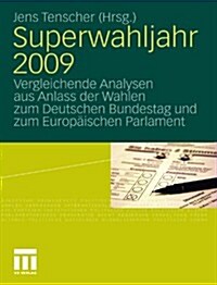 Superwahljahr 2009: Vergleichende Analysen Aus Anlass Der Wahlen Zum Deutschen Bundestag Und Zum Europ?schen Parlament (Paperback, 2011)