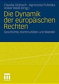Die Dynamik Der Europ?schen Rechten: Geschichte, Kontinuit?en Und Wandel (Paperback, 2011)
