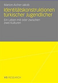 Identit?skonstruktionen T?kischer Jugendlicher: Ein Leben Mit Oder Zwischen Zwei Kulturen (Paperback, 2010)