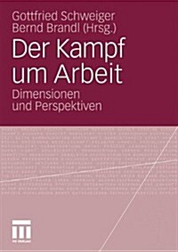 Der Kampf Um Arbeit: Dimensionen Und Perspektiven (Paperback, 2010)