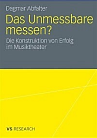 Das Unmessbare Messen?: Die Konstruktion Von Erfolg Im Musiktheater (Paperback, 2010)