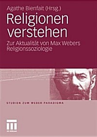 Religionen Verstehen: Zur Aktualit? Von Max Webers Religionssoziologie (Paperback, 2011)