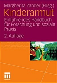 Kinderarmut: Einf?rendes Handbuch F? Forschung Und Soziale Praxis (Paperback, 2, 2. Aufl. 2010)