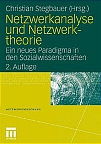 Netzwerkanalyse Und Netzwerktheorie: Ein Neues Paradigma in Den Sozialwissenschaften (Paperback, 2, 2., Uberarbeite)