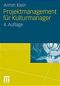 Projektmanagement F? Kulturmanager (Paperback, 4, 4. Aufl. 2010)