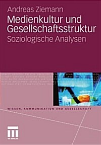 Medienkultur Und Gesellschaftsstruktur: Soziologische Analysen (Paperback, 2011)