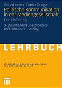 Politische Kommunikation in Der Mediengesellschaft: Eine Einfuhrung (Paperback, 3, 3., Grundl. Ube)