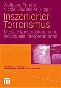 Inszenierter Terrorismus: Mediale Konstruktionen Und Individuelle Interpretationen (Paperback, 2010)