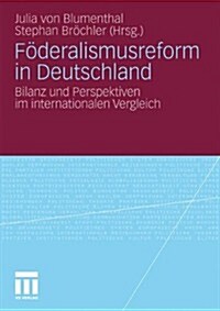 F?eralismusreform in Deutschland: Bilanz Und Perspektiven Im Internationalen Vergleich (Paperback, 2010)