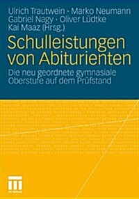 Schulleistungen Von Abiturienten: Die Neu Geordnete Gymnasiale Oberstufe Auf Dem Pr?stand (Paperback, 2010)