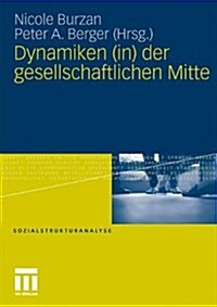 Dynamiken (In) Der Gesellschaftlichen Mitte (Paperback, 2010)