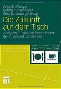 Die Zukunft Auf Dem Tisch: Analysen, Trends Und Perspektiven Der Ern?rung Von Morgen (Paperback, 2011)