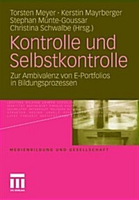 Kontrolle Und Selbstkontrolle: Zur Ambivalenz Von E-Portfolios in Bildungsprozessen (Paperback, 2011)