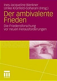 Der Ambivalente Frieden: Die Friedensforschung VOR Neuen Herausforderungen (Paperback, 2011)