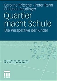 Quartier Macht Schule: Die Perspektive Der Kinder (Paperback, 2011)