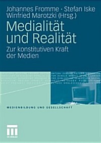 Medialit? Und Realit?: Zur Konstitutiven Kraft Der Medien (Paperback, 2011)