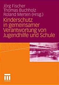 Kinderschutz in Gemeinsamer Verantwortung Von Jugendhilfe Und Schule (Paperback, 2011)