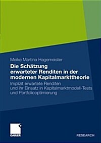 Die Sch?zung Erwarteter Renditen in Der Modernen Kapitalmarkttheorie: Implizit Erwartete Renditen Und Ihr Einsatz in Kapitalmarktmodell-Tests Und Por (Paperback, 2010)