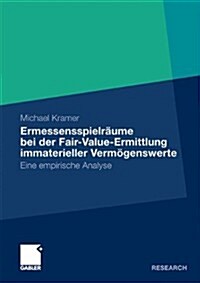 Ermessensspielr?me Bei Der Fair-Value-Ermittlung Immaterieller Verm?enswerte: Eine Empirische Analyse (Paperback, 2010)