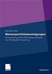 Markenportfoliobereinigungen: Entwicklung Eines Planungsprozesses Zur Strategieformulierung (Paperback, 2010)