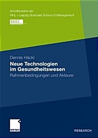 Neue Technologien Im Gesundheitswesen: Rahmenbedingungen Und Akteure (Paperback, 2011)