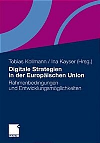 Digitale Strategien in Der Europ?schen Union: Rahmenbedingungen Und Entwicklungsm?lichkeiten (Paperback, 2011)