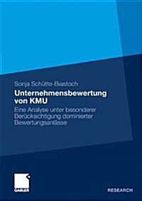 Unternehmensbewertung Von Kmu: Eine Analyse Unter Besonderer Ber?ksichtigung Dominierter Bewertungsanl?se (Paperback, 2011)