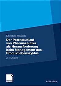 Der Patentauslauf Von Pharmazeutika ALS Herausforderung Beim Management Des Produktlebenszyklus (Paperback, 2, 2. Aufl. 2010)