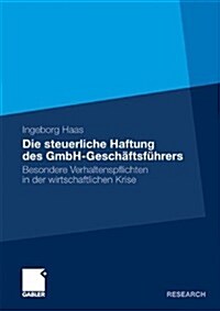 Die Steuerliche Haftung Des Gmbh-Gesch?tsf?rers: Besondere Verhaltenspflichten in Der Wirtschaftlichen Krise (Paperback, 2011)