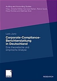Corporate-Compliance-Berichterstattung in Deutschland: Eine Theoretische Und Empirische Analyse (Paperback, 2010)