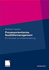 Prozessorientiertes Qualit?smanagement: Ein Konzept Zur Implementierung (Paperback, 2010)
