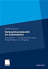 Verkaufskomplexit? Im Au?ndienst: Konzeption - Erfolgsauswirkungen - M?lichkeiten Im Umgang (Paperback, 2010)