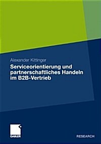 Serviceorientierung Und Partnerschaftliches Handeln Im B2b-vertrieb (Paperback)