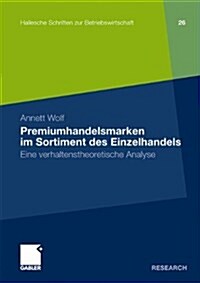 Premiumhandelsmarken Im Sortiment Des Einzelhandels: Eine Verhaltenstheoretische Analyse (Paperback, 2011)