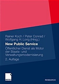 New Public Service: ?fentlicher Dienst ALS Motor Der Staats- Und Verwaltungsmodernisierung (Paperback, 2, 2., Uberarb. U.)