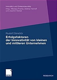 Erfolgsfaktoren Der Innovativit? Von Kleinen Und Mittleren Unternehmen (Paperback, 2011)