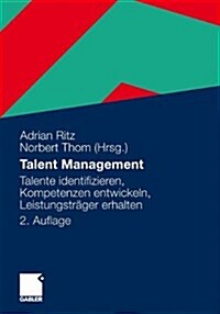 Talent Management: Talente Identifizieren, Kompetenzen Entwickeln, Leistungstrager Erhalten (Paperback, 2, 2., Akt. Aufl.)