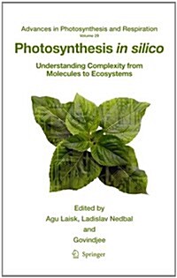 Photosynthesis in Silico: Understanding Complexity from Molecules to Ecosystems (Paperback, 2009)