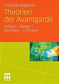 Theorien Der Avantgarde: Gehlen - B?ger - Bourdieu - Luhmann (Paperback, 2011)