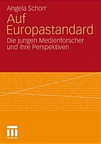 Auf Europastandard: Die Jungen Medienforscher Und Ihre Perspektiven (Paperback, 2011)