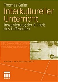 Interkultureller Unterricht: Inszenierung Der Einheit Des Differenten (Paperback, 2011)