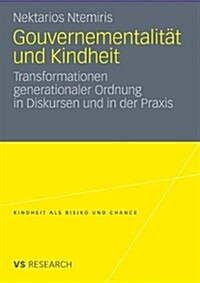 Gouvernementalit? Und Kindheit: Transformationen Generationaler Ordnung in Diskursen Und in Der Praxis (Paperback, 2011)