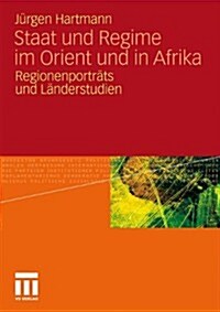 Staat Und Regime Im Orient Und in Afrika: Regionenportr?s Und L?derstudien (Paperback, 2011)