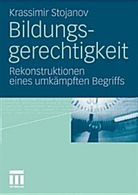 Bildungsgerechtigkeit: Rekonstruktionen Eines Umk?pften Begriffs (Paperback, 2011)