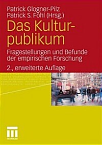 Das Kulturpublikum: Fragestellungen Und Befunde Der Empirischen Forschung (Paperback, 2, 2., Erw. Aufl.)