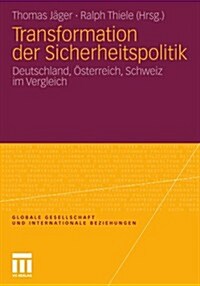 Transformation Der Sicherheitspolitik: Deutschland, ?terreich, Schweiz Im Vergleich (Paperback, 2011)