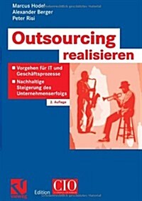 Outsourcing Realisieren: Vorgehen F? It Und Gesch?tsprozesse Zur Nachhaltigen Steigerung Des Unternehmenserfolgs (Paperback, 2, 2., Verb. U. Er)