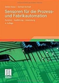 Sensoren Fur Die Prozess- Und Fabrikautomation: Funktion - Ausfahrung - Anwendung (4, Akt. U. Erweit. Aufl. 2009)                                      (Hardcover, 4th, 4th, Akt. U. Erwe)