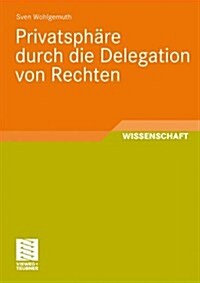 Privatsph?e Durch Die Delegation Von Rechten (Paperback, 2009)